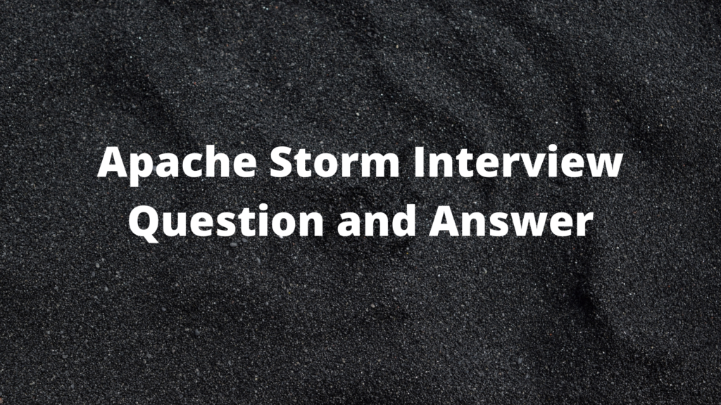 Apache Storm Interview