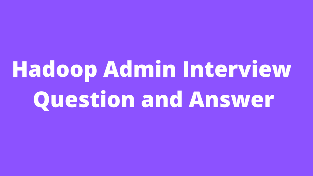 Hadoop Admin Interview